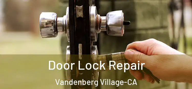 Door Lock Repair Vandenberg Village-CA