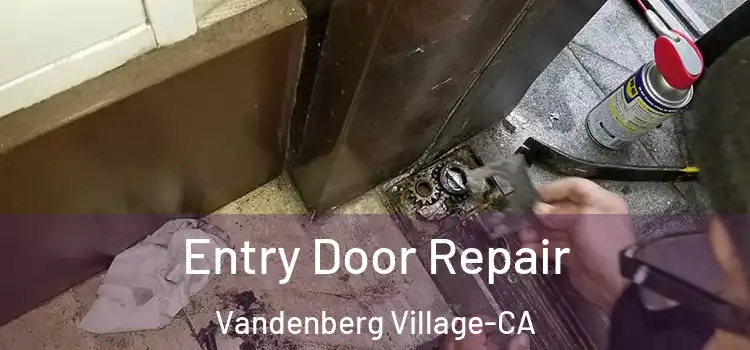 Entry Door Repair Vandenberg Village-CA