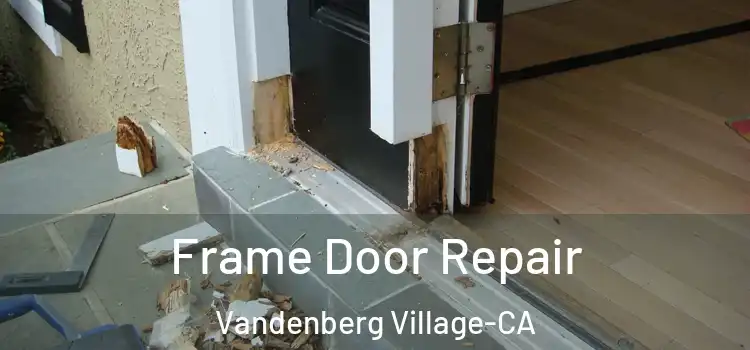  Frame Door Repair Vandenberg Village-CA