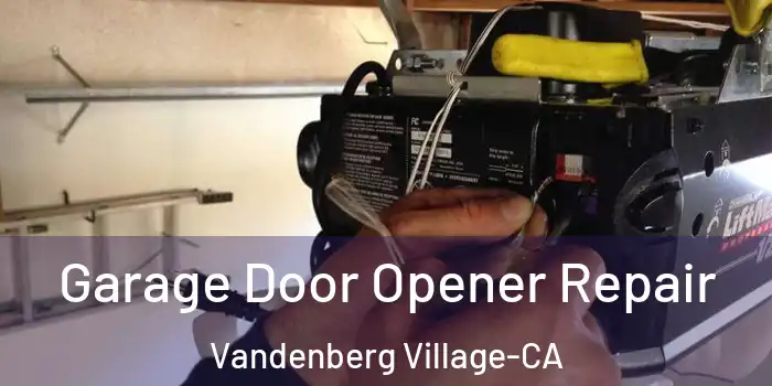  Garage Door Opener Repair Vandenberg Village-CA