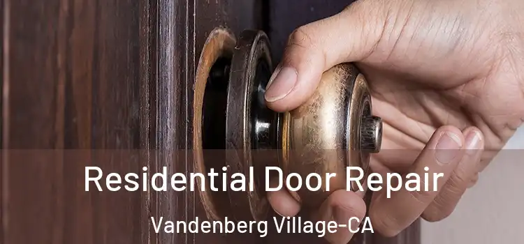  Residential Door Repair Vandenberg Village-CA