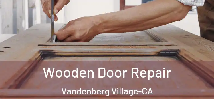 Wooden Door Repair Vandenberg Village-CA